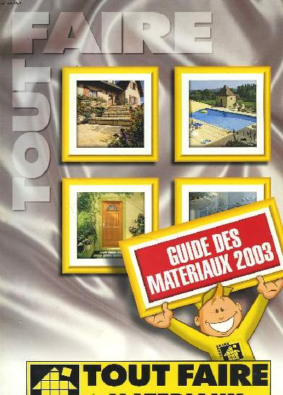 CATALOGUE TOUT FAIRE MATERIAUX. GUIDE DES MATERIAUX 2003.