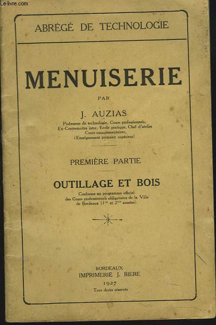 MENUISERIE. PREMIERE PARTIE. OUTILLAGE ET BOIS.