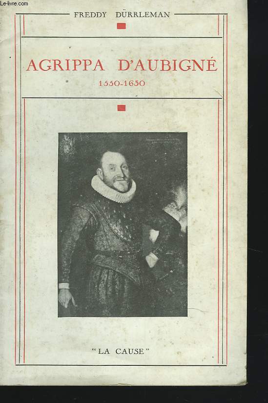 AGRIPPA D'AUBIGNE 1550-1630.