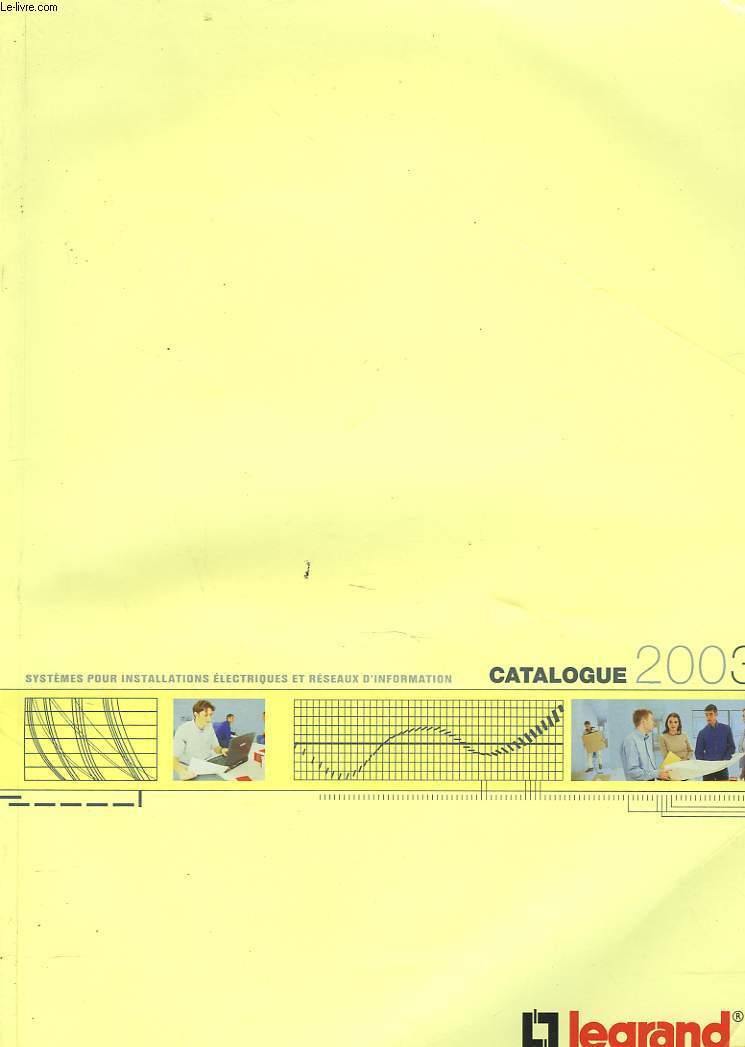 CATALOGUE LEGRAND 2003. SYSTEMES POUR INSTALLATIONS ELECTRIQUES ET RESEAUX D'INFORMATION.
