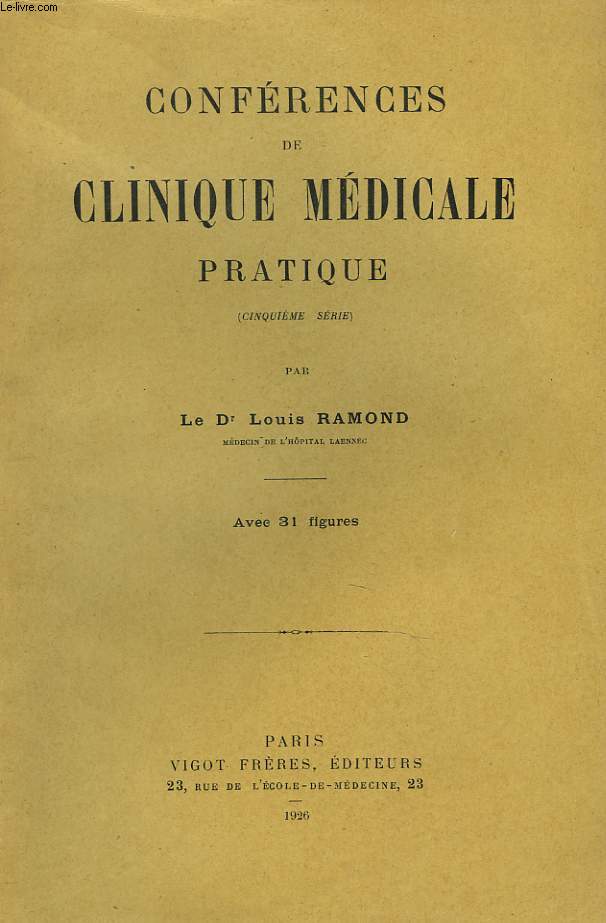 CONFERENCES DE CLINIQUE MEDICALE PRATIQUE. CINQUIEME SERIE. 31 FIGURES. L'HEMOPHILIE / LA DILATATION DES BRONCHES / LUMBAGO / LE DIAGNOSTIC D'UNE ADENITE INGUALE / LES KISTES HYDRATIQUES DU FOIE / MALADIE DE RAYNAUD / LE DIAGNOSTIC D'UNE HEMATEMESE ET ...