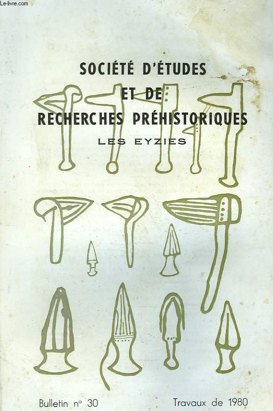 SOCIETE D'ETUDES ET DE RECHERCHES PREHISTORIQUES. LES EYZIES. BULLETIN N 30. TRAVAUX DE 1980.