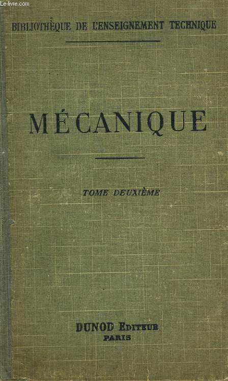COURS ELEMENTAIRE DE MECANIQUE INDUSTRIELLE. TOME II : complments de cinmatique, rsistance des matriaux, machines et turbines  vapeur.