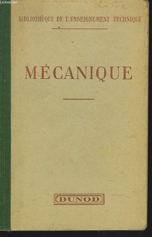 COURS ELEMENTAIRE DE MECANIQUE INDUSTRIELLE. PRINCIPES GENRAUX, APPLICATIONS, EXERCICES