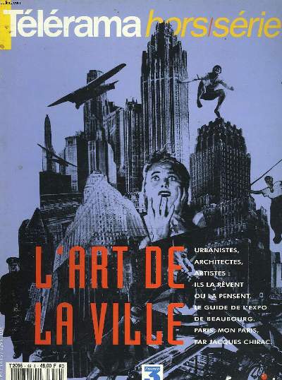 TELERAMA HORS-SERIE. L'ART DE LA VILLE. URBANISTES ARCHITECTES, ARTISTES : ILS LA REVENT OU LA PENSENT. LE GUIDE DE L'EXPO DE BEAUBOURG; PARIS, MON PARIS, PAR JACQUES CHIRAC.