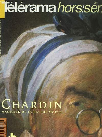 TELERAMA HORS-SERIE. CHARDIN. MAGICIEN DE LA NATURE MORTE.