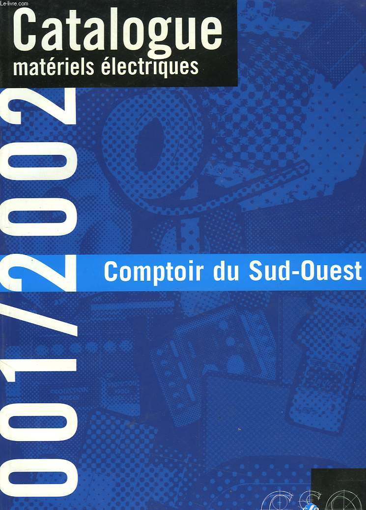 CATALOGUE MATERIELS ELECTRIQUES. COMPTOIR DU SUD-OUEST 2001/2002