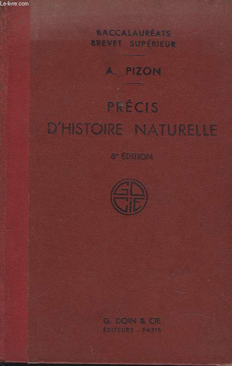 PRECIS D'HISTOIRE NATURELLE, A L'USAGE DES CANDIDATS AUX BACCALAUREATS DE PHILOSOPHIE ET DE MATHEMATIQUES ET AU BREVET SUPERIEUR.