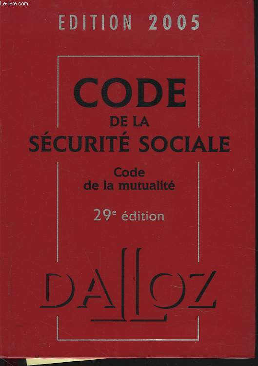 CODE DE LA SECURITE SOCIALE, CODE DE LA MUTUALITE. 29e EDITION 2005