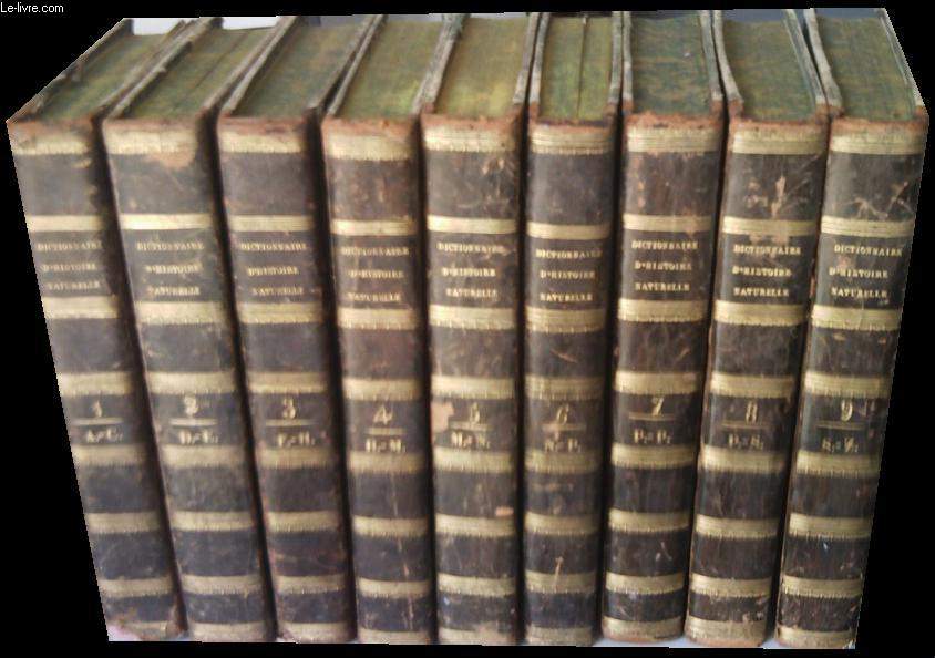 DICTIONNAIRE PITTORESQUE D'HISTOIRE NATURELLE ET DES PHENOMENES DE LA NATURE en 9 tomes. CONTENANT L'HISTOIRE DES ANIMAUX, DES VEGETAUX, DES MINERAUX, DES METEORES, DES PRINCIPAUX PHENOMENES PHYSIQUES ET DES CURIOSITES NATURELLES, AVEC DES DETAILS...