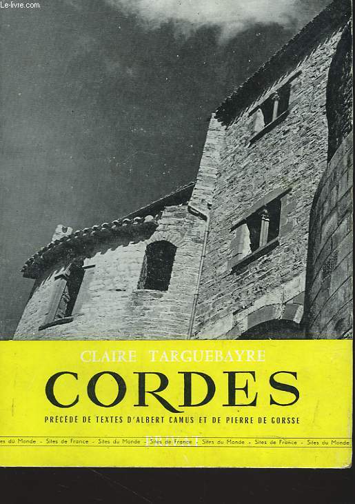CORDES-EN-ALBIGEOIS PRECEDE DE TEXTES D'ALBERT CAMUS ET DE PIERRE DE GORSSE.
