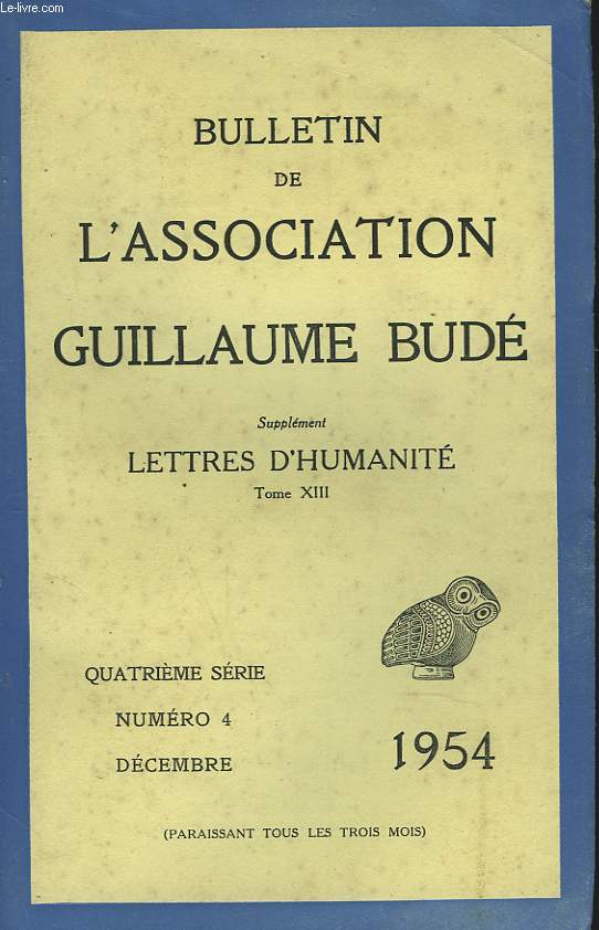 BULLETIN DE L'ASSOCIATION GUILLAUME BUDE. REVUE DE CULTURE GENERALE. N3, SEPTEMBRE 1954. FERNAND CHAPOUTHIER PAR J. ROMILLY / D'HOMME A HOMME PAR J. ZAFIROPULO / REFLEXIONS SUR L'ARCHEOLOGIE PAR PSALMON / L'EVOCATION DES MORTS DANS L'ODYSSEE PAR...