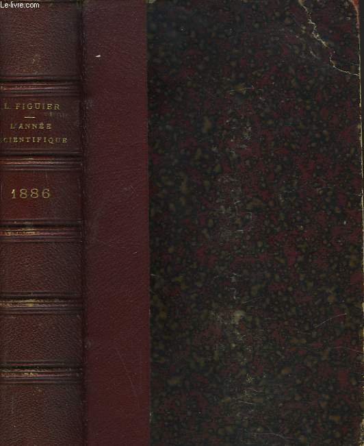 L'ANNEE SCIENTIFIQUE ET INDUSTRIELLE 1886 ou expos annuel des travaux scientifiques, des inventions et des principales applications de la science  l'industrie et aux arts, qui ont attir l4attention publique en France et  l'tranger. Accompagn d'une..