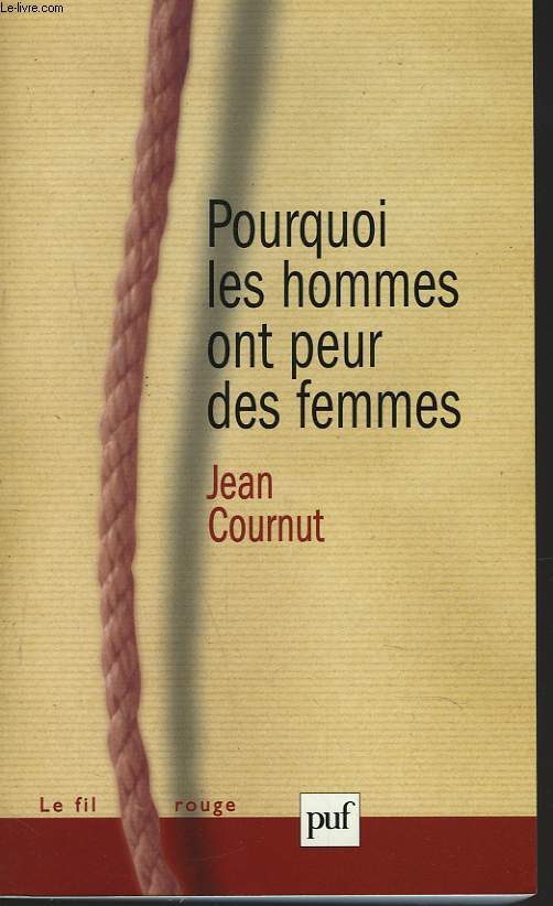 POURQUOI LES HOMMES ONT PEUR DES FEMMES