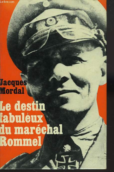 LE DESTIN FABULEUX DU MARECHAL ROMMEL