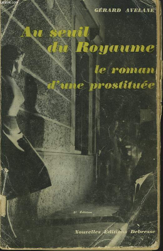 AU SEUIL DU ROYAUME. LE ROMAN D'UNE PROSTITUEE.