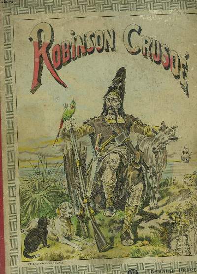 AVENTURES DE ROBINSON CRUSOE. Album pour les enfants. Avec de nombreuses illustrations par J. J. Grandville et des chromotypographies de L. Nehlig.