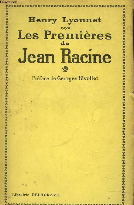 LES PREMIERES DE RACINE. PREFACE DE GEORGES RIVOLET.