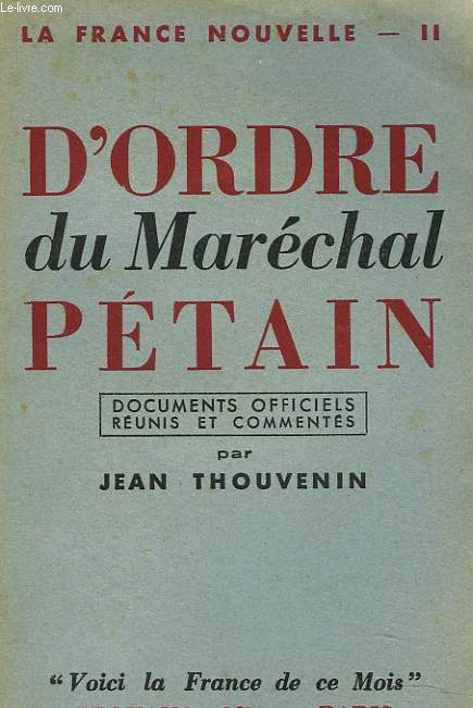 LA FRANCE NOUVELLE II. LES PREMIERS ACTES DU MARECHAL PETAIN.