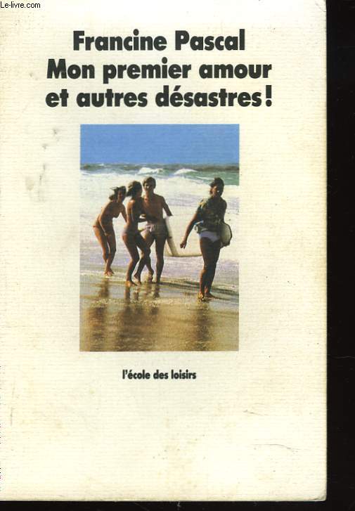 MON PREMIER AMOUR ET AUTRES DESATRES !
