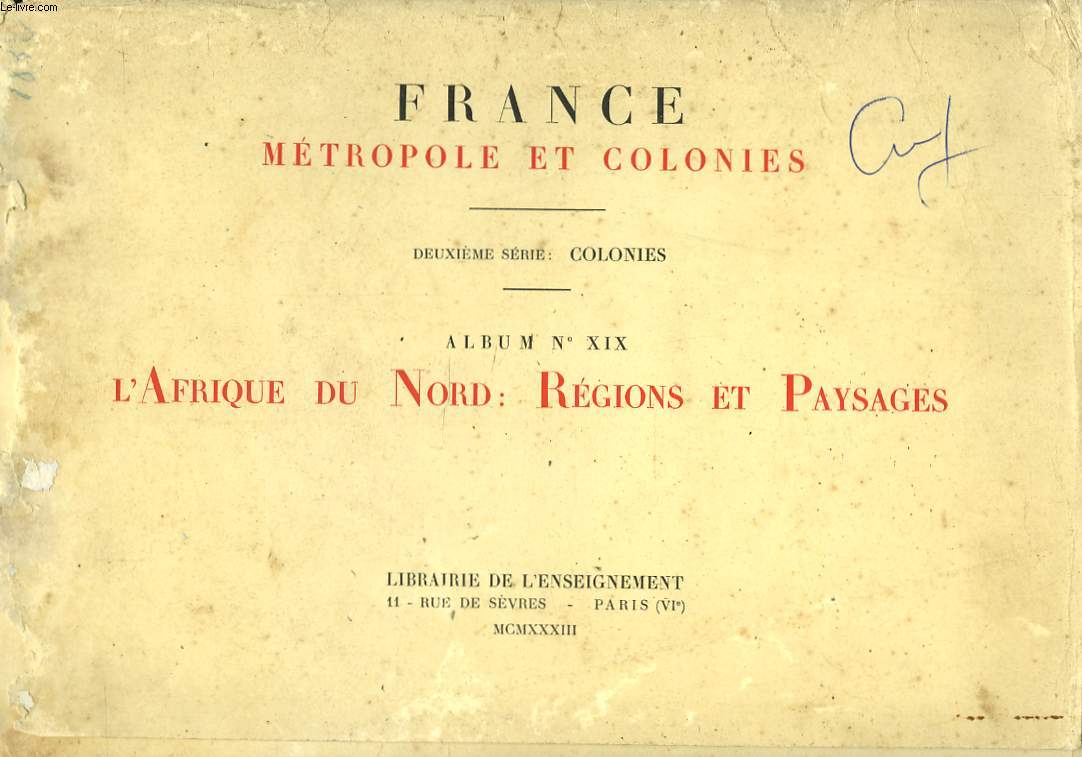 FRANCE, METROPOLE ET COLONIES. DEUXIEME SERIE COLONIES. ALBUM XIX. L'AFRIQUE DU NORD : REGIONS ET PAYSAGES;