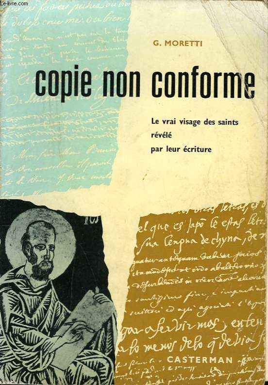 COPIE NOIN CONFORME. LE VRAI VISAGE DES SAINTS REVELE PAR LEUR ECRITURE.