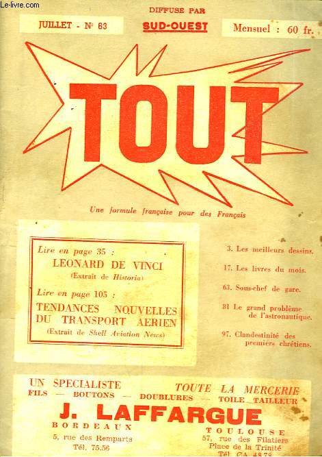 TOUT N63, JUILLET. LEONARD DE VINCI (EXTRAIT DE HISTORIA) / TENDANCES NOUVELLES DU TRANSPORT AERIEN (EXTRAT DE SHELL AVITION NEWS) / LE GRAND PROBLEME DE L'ASTRONAUTIQUE / CLANDESTINITE DES PREMIERS CHRETIENS ...