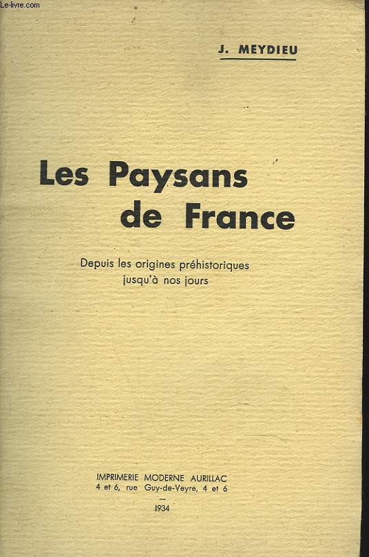 LES PAYSANS DE FRANCE. DEPUIS LES ORIGINES PREHISTORIQUES JUSQU'A NOS JOURS.