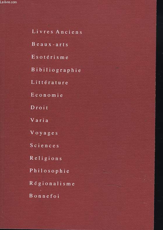 LIVRES ANCIENS. CATALOGUE N111. BEAUX ARTS, ESOTERISME, BIBLIOGRAPHIE, LITTERATURE, ECONOMIE, DROIT, VARIA, VOYAGES, SCIENCES, RELIGIONS, PHILOSOPHIE, REGIONALISME.