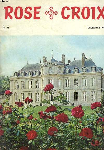 ROSE CROIX N88, DECEMBRE 1973. BULLETIN INTERIEUR ET TRADITIONNEL DE L'ORDRE ROSICRUCIEN MONDIAL A.M.O.R.C. SOMMAIRE : LE MANQUE DE CONCENTRATION ACTUEL par L'IMPERATOR / NOL par R. BERNARD / LA CONVENTION MONDIALE 1973 par C. A. POOLE / ...