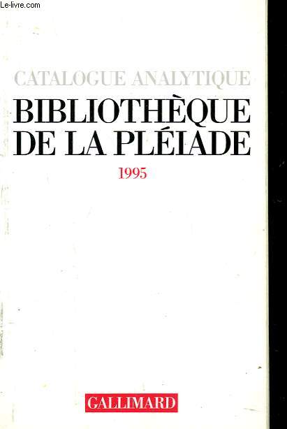 CATALOGUE ANALYTIQUE BIBBLIOTHEQUE DE LA PLEIADE 1995.