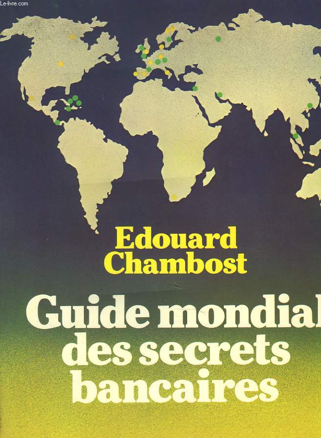 GUIDE MONDIAL DES SECRETS BANCAIRES - EDOUARD CHAMBOST - 1980 - Photo 1/1