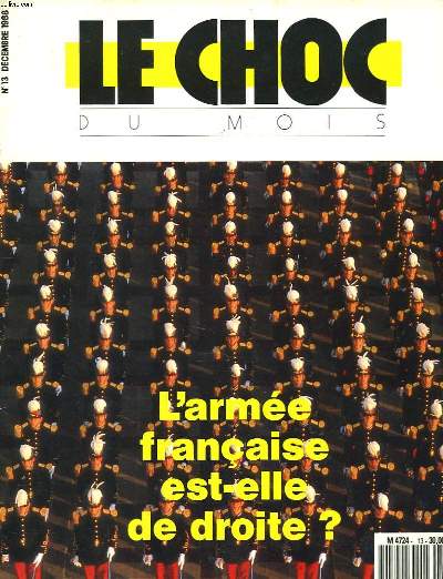 LE CHOC DU MOIS N13. DECEMBRE 1988. L'ARMEE FRANCAISE EST-ELLE DE DROITE ? / LE COMTE DE PARIS ET LA JUSTIOCE REPUBLICAINE / LES POLICIERS MIS EN GARDE CONTRE LE RACISME / LE PEN, MAIRE DE NOUMEA ? / ....