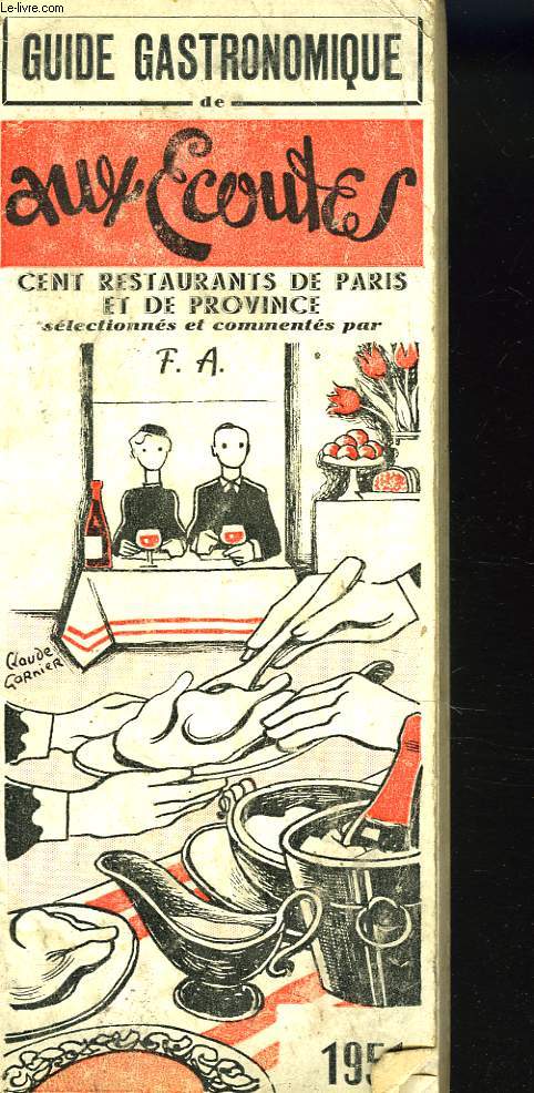 GUIDE GASTRONOMIQUE DE AUX ECOUTES. CENT RESTAURANTS DE PARIS ET DE PROVINCE