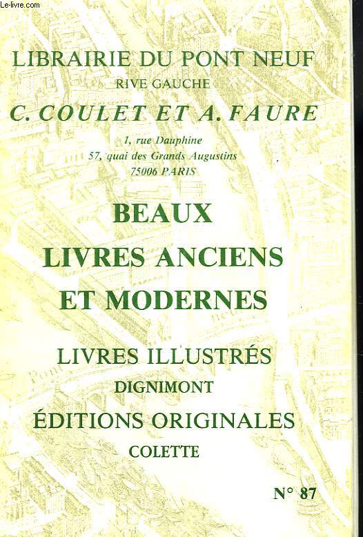 LIBRAIRIE DU PONT NEUF, C. COULET ET A. FAURE. CATALOGUE N87. BEAUX LIVRES ANCIENS, ET MODERNES. LIVRES ILLUSTRES DIGNIMONT. EDITIONS ORIGINALES COLETTE.