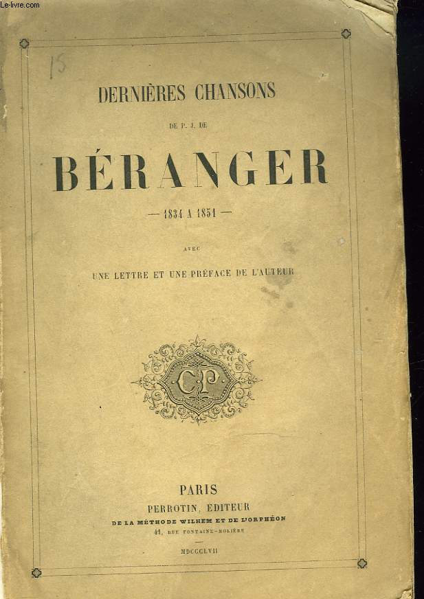 DERNIERES CHANSONS DE P.J. DE BERANGER 1834-1851 AVEC UNE LETTRE PREFACE DE L'AUTEUR.