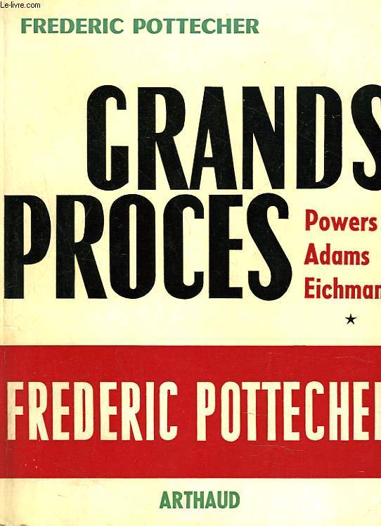 GRANDS PROCES. POWERS, ADAMS, EICHMANN