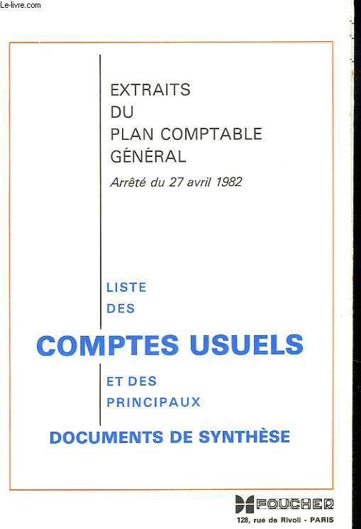 EXTRAITS DU PLAN COMPTABLE GENERAL. ARRTE DU 27 AVRIL 1982. LISTE DES COMPTES USUELS ET DES PRINCIPAUX DOCUMENTS DE SYNTHESE.