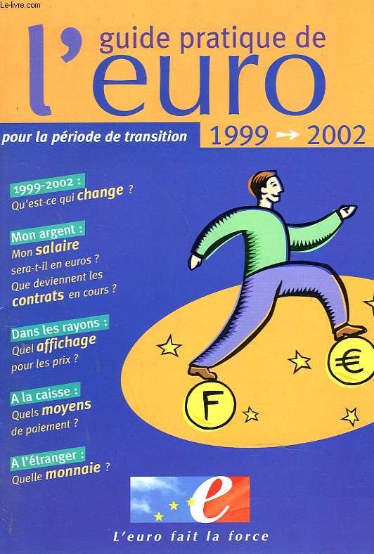 GUIDE PRATIQUE DE L'EURO POUR LA PERIODE DE TRANSITION 1999-2002