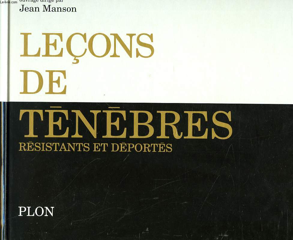 LECONS DE TENEBRES. RESISTANTS ET DEPORTES.