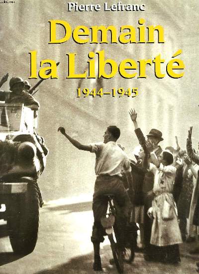 DEMAIN LA LIBERTE 1944-1945