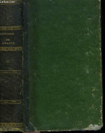 HISTOIRE DE FRANCE, DEPUIS LES GAULOIS JUSQU'A LA MORT DE LOUIS XVI. TOME II.