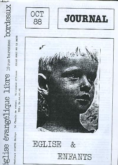 JOURNAL DE L'EGLISE EVANGELIQUE LIBRE DE BORDEAUX, OCTOBRE 1988. EGLISE ET ENFANTS / QU'IL SOIT VOTRE SERVITEUR / LES QUESTIONS DE LA RENTREE / LES RENCONTRES DE LA RUE BARENNES / LES GROUPES DE QUARTIER / B.I.C. ASSOCIATION POUR L'EMPLO / ...