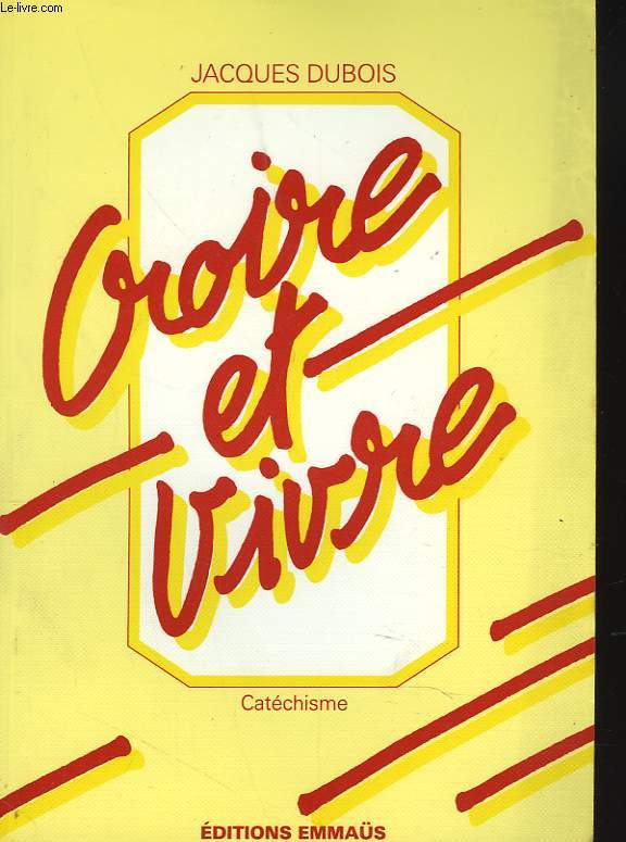 CROIRE ET VIVRE. CATECHISME.