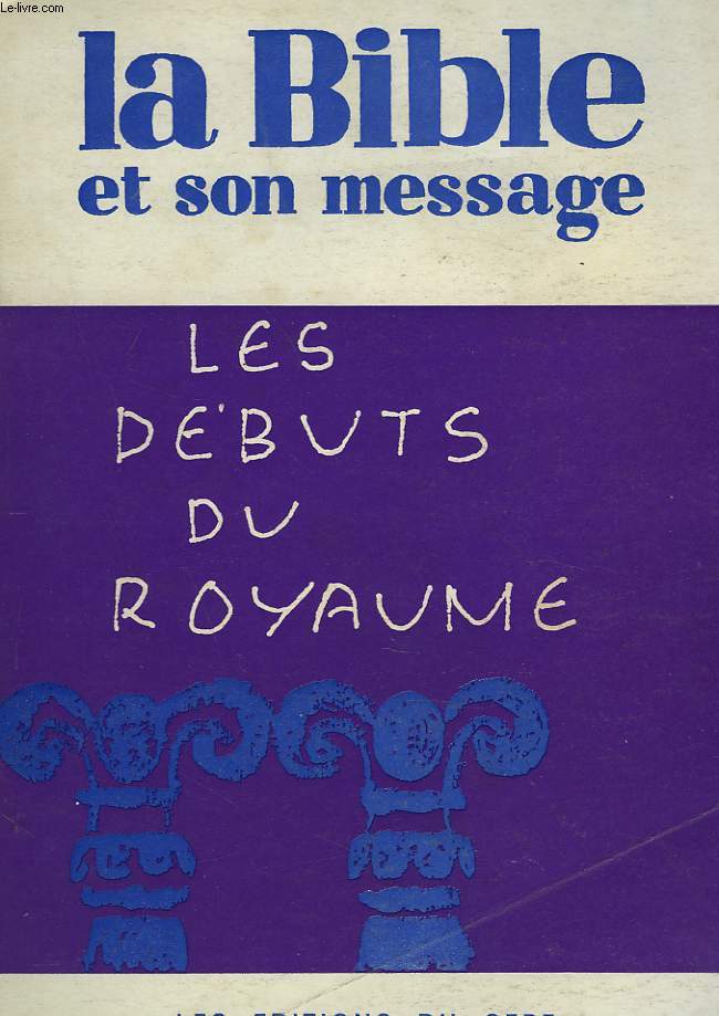 LA BIBLE ET SON MESSAGE. RECUEIL N3. LES DEBUTS DU ROYAUME. JOSUE/ JUGES/ SAMUEL/ ROI.