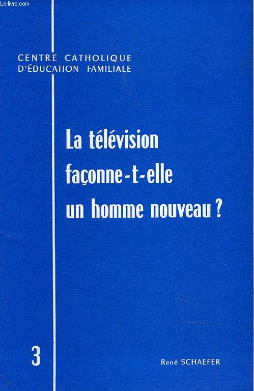LA TELEVISION FACONNE-T-ELLE UN HOMME NOUVEAU ? - RENE SHAEFER - 1970 - Afbeelding 1 van 1