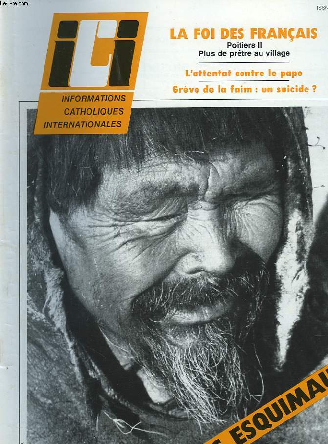 ICI. INFORMATIONS CATHOLIQUES INTERNATIONALES N 563, JUIN 1981. GRAND NORD CANADIEN, L'EGLISE DES ESQUIMAUX / GTRANDE ENQUETE PIOTIERS: PLUS DE PRTRES AU VILLAGE / L4ATTENTAT CONTRE JEAN PAUL II, DANS LA PRESSE, A LA TELEVISION / TURQUIE, L'OMBRE DU....