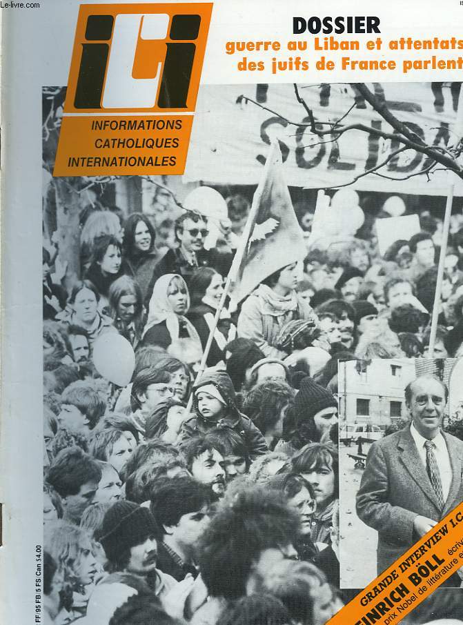 ICI. INFORMATIONS CATHOLIQUES INTERNATIONALES N 578, 15 SEPTEMBRE 1982. DOSSIER : GUERRE AU LIBAN ET ATTENTATS : DES JUIFS DE FRANCE PARLENT / GRAND INTERVIEW HEINRICH BLL, ECRIVAIN ALLEMAND, PRIX NOBEL DE LITTERATURE EN 1972 / CHINE, CATHOLIQUES EN