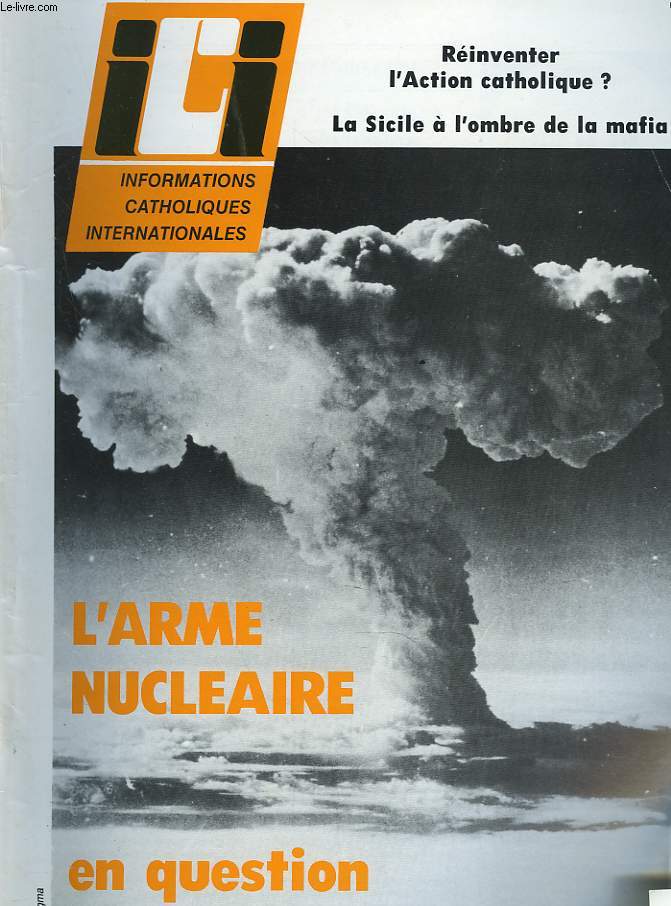 ICI. INFORMATIONS CATHOLIQUES INTERNATIONALES N 580, 15 NOVEBRE 1982. L'ARME NUCLEAIRE EN QUESTION / REINVENTER L'ACTION CATHOLIQUE ? / LA SICILE A L'OMBRE DE LA MAFIA / LE MOUVEMENT RURAL DE LA JEUNESSE CHRETIENNE / ...