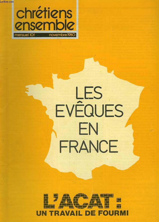 CHRETIENS ENSEMBLES, N7, NOVEMBRE 1980. LES EVQUES EN FRANCE / L'ACAT UN TRAVAIL DE FOURMI / L'ATTENTE DANS L'EGISE PRIMITIVE / AU SON DES HARPES ET DES GUITARES / DE RETOUR DU GABON /...